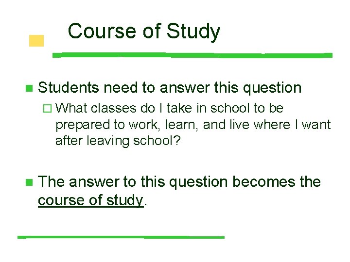 Course of Study n Students need to answer this question ¨ What classes do