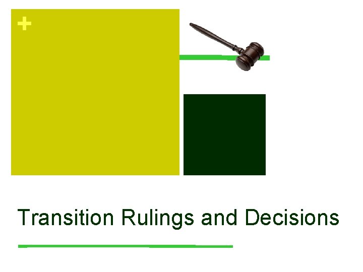 + Transition Rulings and Decisions 