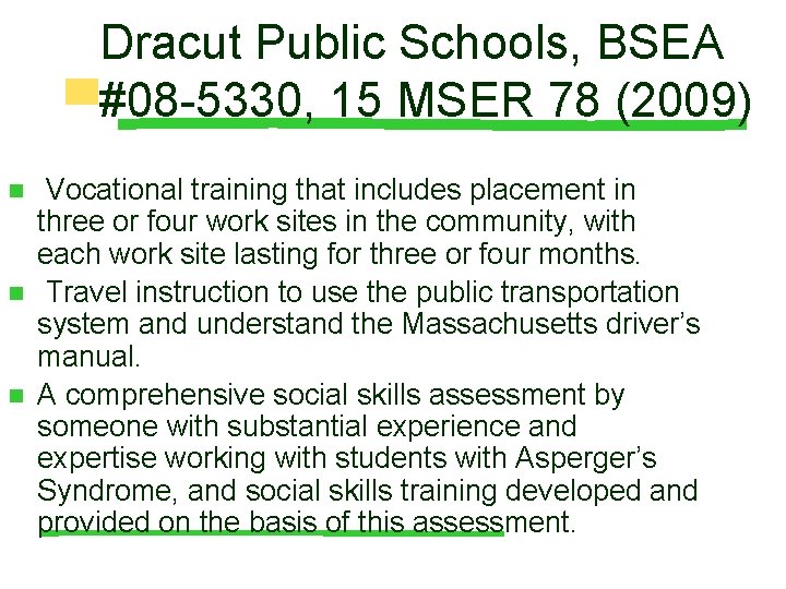 Dracut Public Schools, BSEA #08 -5330, 15 MSER 78 (2009) n n n Vocational