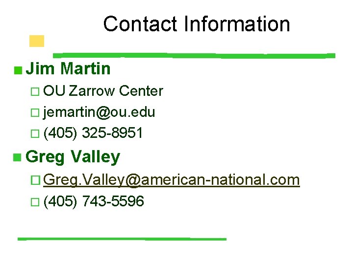 Contact Information Jim Martin ¨ OU Zarrow Center ¨ jemartin@ou. edu ¨ (405) 325