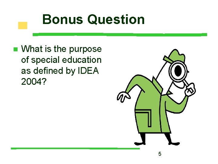 Bonus Question n What is the purpose of special education as defined by IDEA