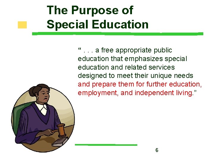 The Purpose of Special Education “. . . a free appropriate public education that