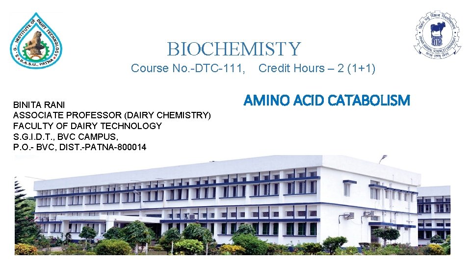 BIOCHEMISTY Course No. -DTC-111, BINITA RANI ASSOCIATE PROFESSOR (DAIRY CHEMISTRY) FACULTY OF DAIRY TECHNOLOGY