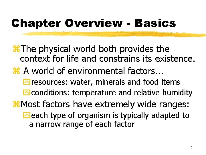 Chapter Overview - Basics z. The physical world both provides the context for life
