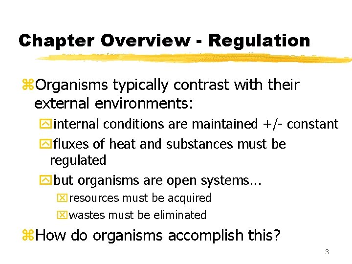 Chapter Overview - Regulation z. Organisms typically contrast with their external environments: yinternal conditions