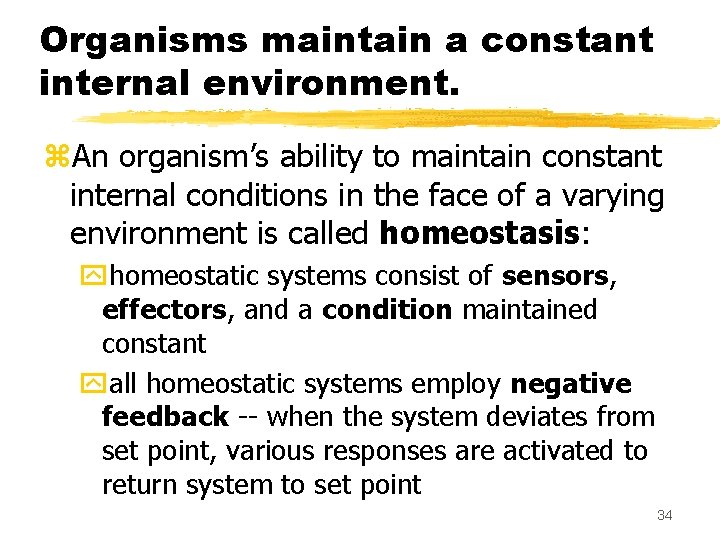 Organisms maintain a constant internal environment. z. An organism’s ability to maintain constant internal