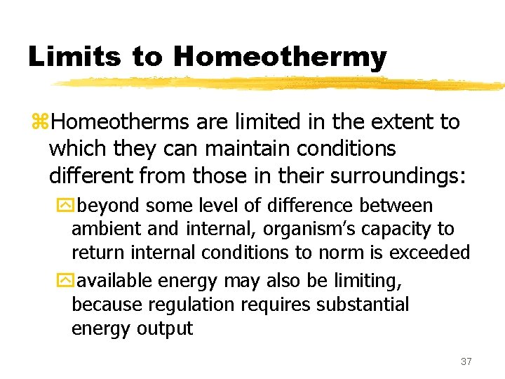 Limits to Homeothermy z. Homeotherms are limited in the extent to which they can