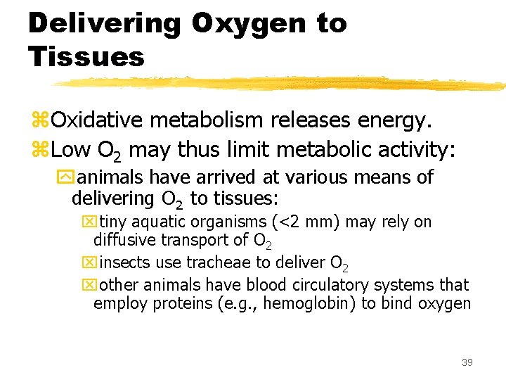 Delivering Oxygen to Tissues z. Oxidative metabolism releases energy. z. Low O 2 may