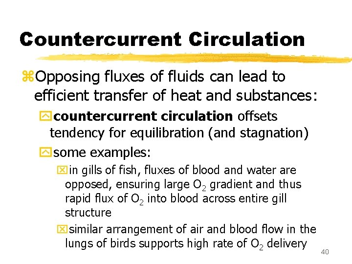 Countercurrent Circulation z. Opposing fluxes of fluids can lead to efficient transfer of heat