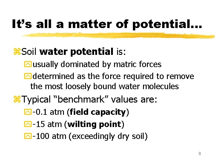 It’s all a matter of potential. . . z. Soil water potential is: yusually