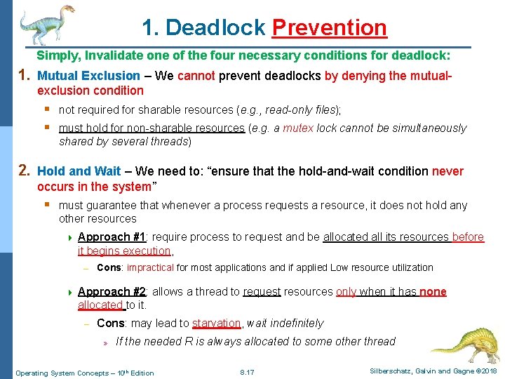 1. Deadlock Prevention Simply, Invalidate one of the four necessary conditions for deadlock: 1.