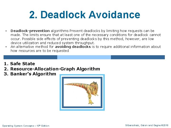 2. Deadlock Avoidance • • Deadlock-prevention algorithms Prevent deadlocks by limiting how requests can