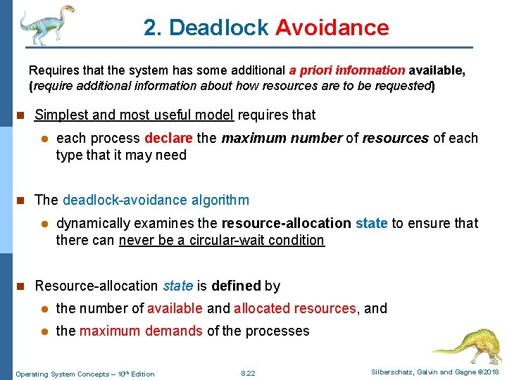 2. Deadlock Avoidance Requires that the system has some additional a priori information available,