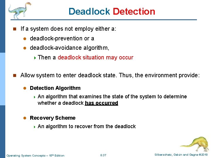 Deadlock Detection n If a system does not employ either a: l deadlock-prevention or