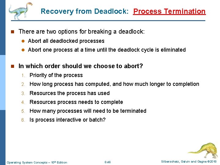 Recovery from Deadlock: Process Termination n There are two options for breaking a deadlock: