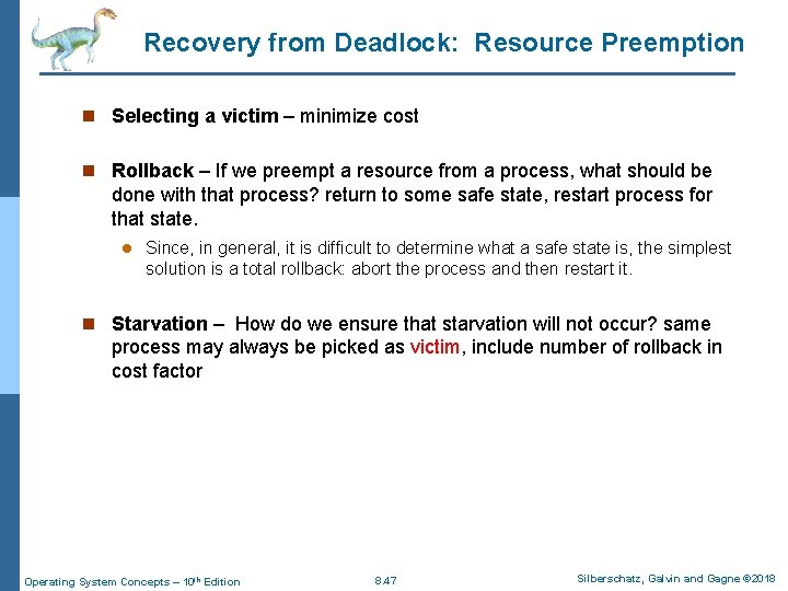 Recovery from Deadlock: Resource Preemption n Selecting a victim – minimize cost n Rollback