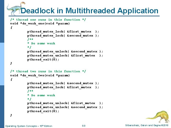 Deadlock in Multithreaded Application /* thread one runs in this function */ void *do_work_one(void