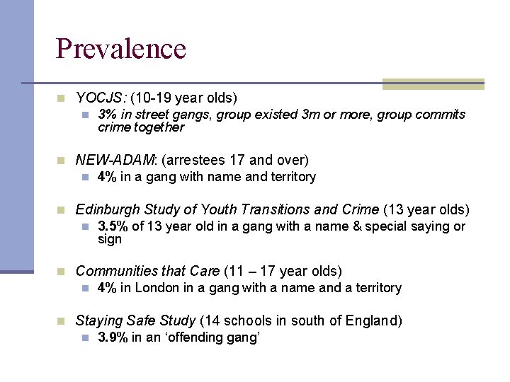 Prevalence n YOCJS: (10 -19 year olds) n 3% in street gangs, group existed