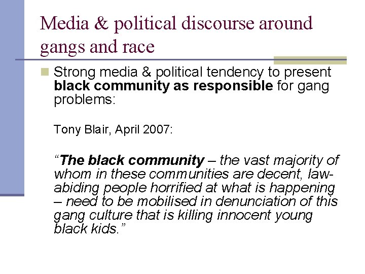 Media & political discourse around gangs and race n Strong media & political tendency