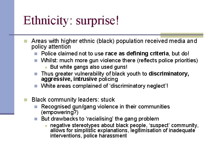 Ethnicity: surprise! n Areas with higher ethnic (black) population received media and policy attention