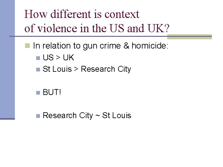 How different is context of violence in the US and UK? n In relation