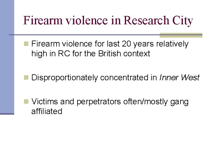 Firearm violence in Research City n Firearm violence for last 20 years relatively high