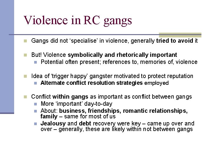Violence in RC gangs n Gangs did not ‘specialise’ in violence, generally tried to