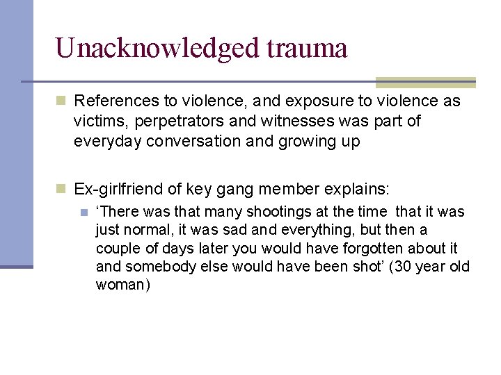 Unacknowledged trauma n References to violence, and exposure to violence as victims, perpetrators and