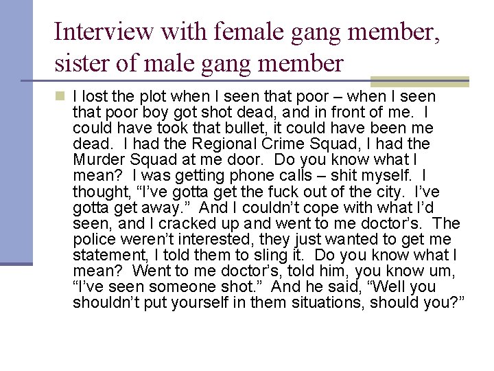 Interview with female gang member, sister of male gang member n I lost the