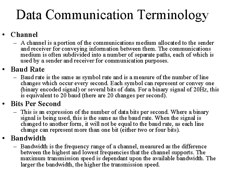 Data Communication Terminology • Channel – A channel is a portion of the communications