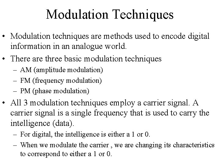 Modulation Techniques • Modulation techniques are methods used to encode digital information in an