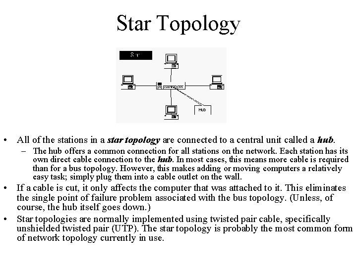 Star Topology • All of the stations in a star topology are connected to