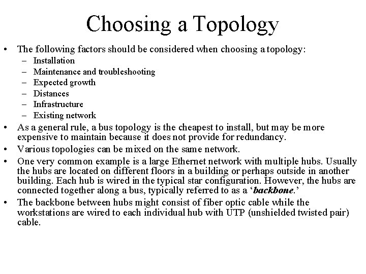 Choosing a Topology • The following factors should be considered when choosing a topology: