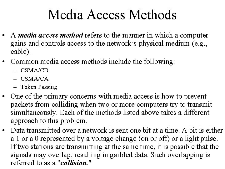 Media Access Methods • A media access method refers to the manner in which