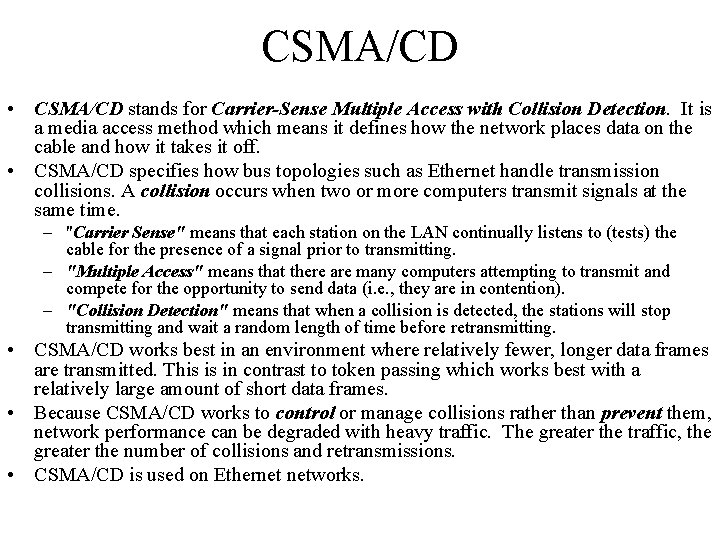 CSMA/CD • CSMA/CD stands for Carrier-Sense Multiple Access with Collision Detection. It is a