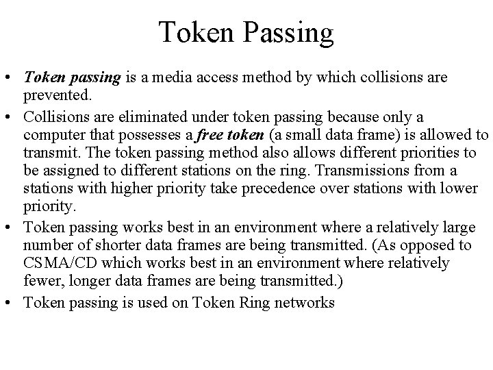 Token Passing • Token passing is a media access method by which collisions are