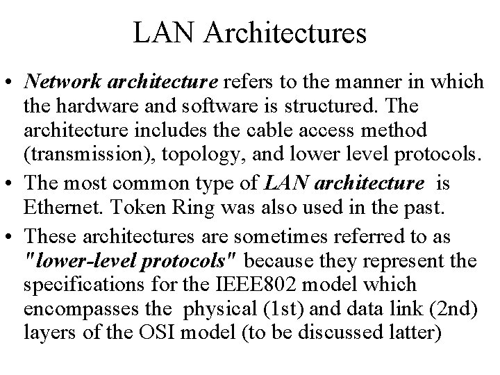LAN Architectures • Network architecture refers to the manner in which the hardware and