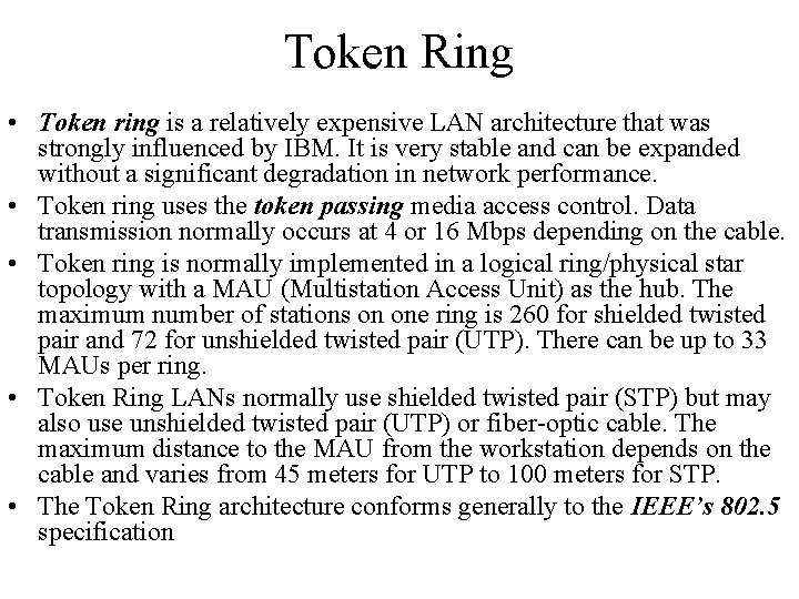 Token Ring • Token ring is a relatively expensive LAN architecture that was strongly