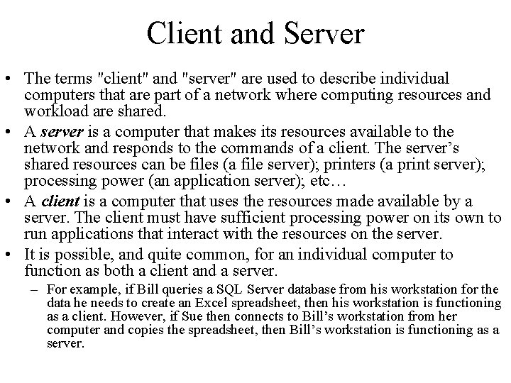 Client and Server • The terms "client" and "server" are used to describe individual