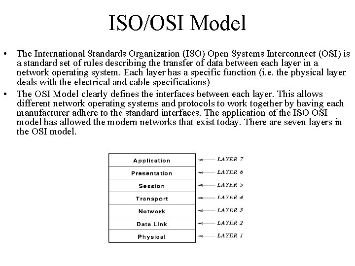 ISO/OSI Model • The International Standards Organization (ISO) Open Systems Interconnect (OSI) is a