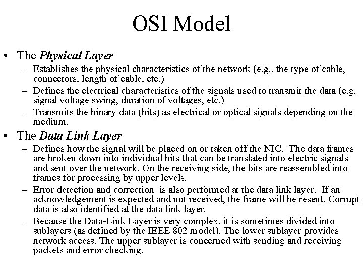 OSI Model • The Physical Layer – Establishes the physical characteristics of the network