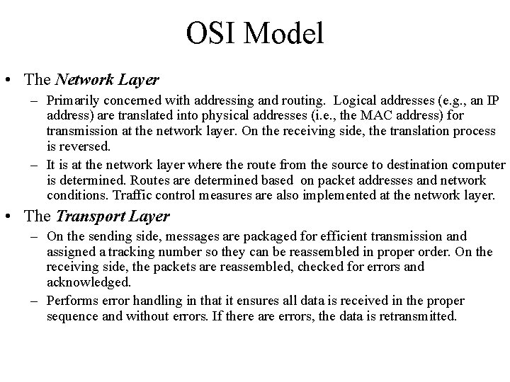 OSI Model • The Network Layer – Primarily concerned with addressing and routing. Logical