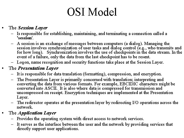 OSI Model • The Session Layer – Is responsible for establishing, maintaining, and terminating