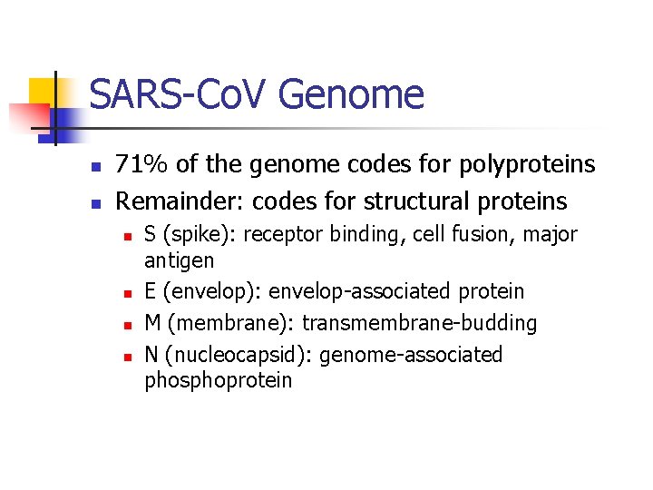 SARS-Co. V Genome n n 71% of the genome codes for polyproteins Remainder: codes