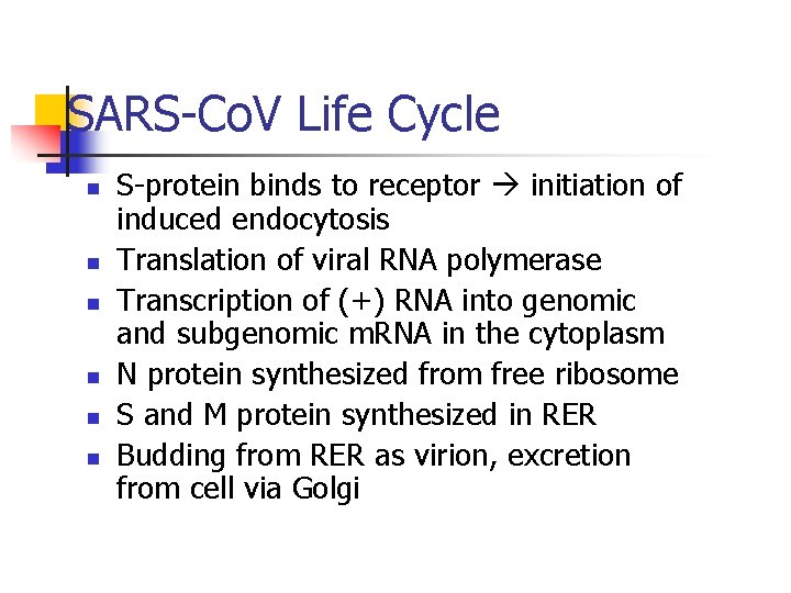 SARS-Co. V Life Cycle n n n S-protein binds to receptor initiation of induced