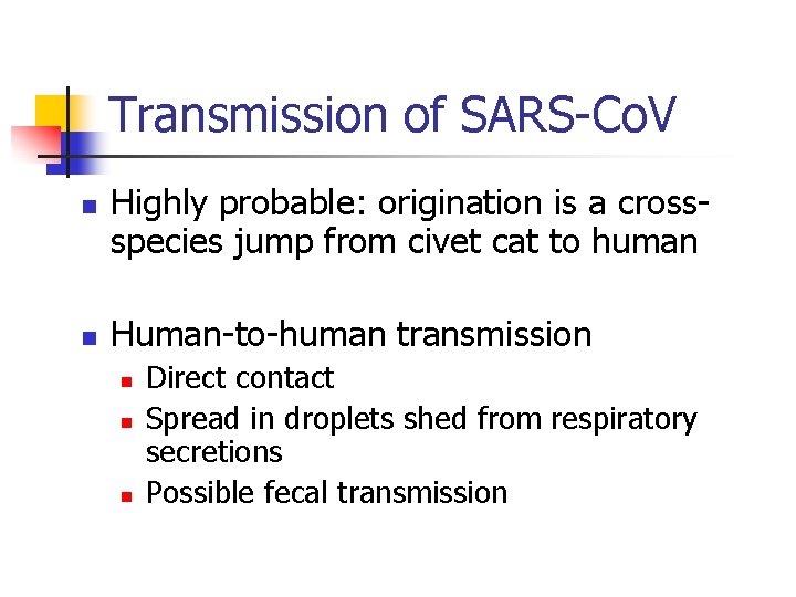 Transmission of SARS-Co. V n n Highly probable: origination is a crossspecies jump from