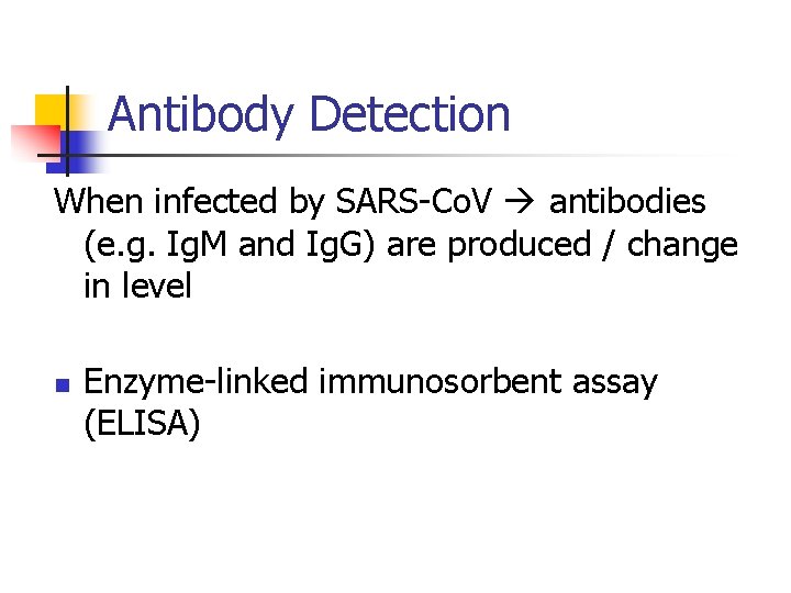 Antibody Detection When infected by SARS-Co. V antibodies (e. g. Ig. M and Ig.