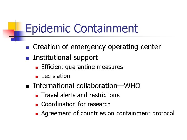 Epidemic Containment n n Creation of emergency operating center Institutional support n n n