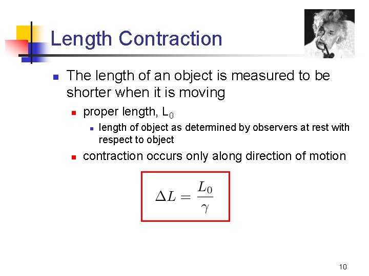 Length Contraction n The length of an object is measured to be shorter when