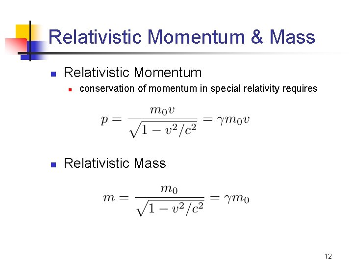 Relativistic Momentum & Mass n Relativistic Momentum n n conservation of momentum in special